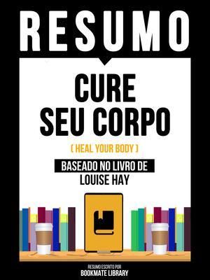 Produktbild: Resumo - Cure Seu Corpo (Heal Your Body) - Baseado No Livro De Louise Hay