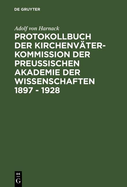 Produktbild: Protokollbuch der Kirchenv&auml;ter-Kommission der Preu&szlig;ischen Akademie der Wissenschaften 1897 - 1928