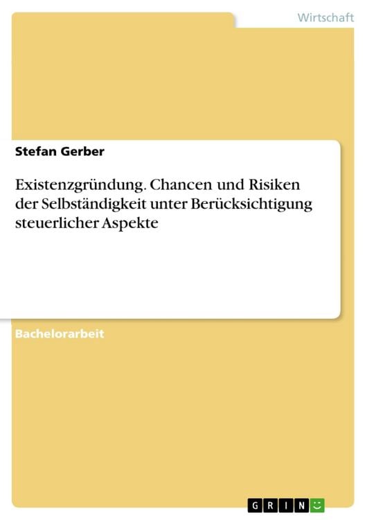 Produktbild: Existenzgr&uuml;ndung. Chancen und Risiken der Selbst&auml;ndigkeit unter Ber&uuml;cksichtigung steuerlicher Aspekte