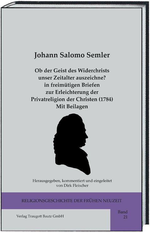 Produktbild: Ob der Geist des Widerchrists unser Zeitalter auszeichne? in freim&uuml;tigen Briefen zur Erleichterung der Privatreligion der Christen (1784) Mit Beilagen