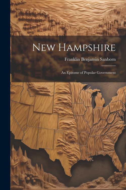 Produktbild: New Hampshire: An Epitome of Popular Government