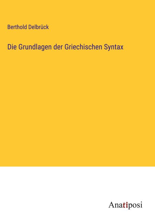 Produktbild: Die Grundlagen der Griechischen Syntax