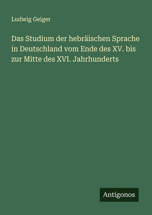 Produktbild: Das Studium der hebr&auml;ischen Sprache in Deutschland vom Ende des XV. bis zur Mitte des XVI. Jahrhunderts