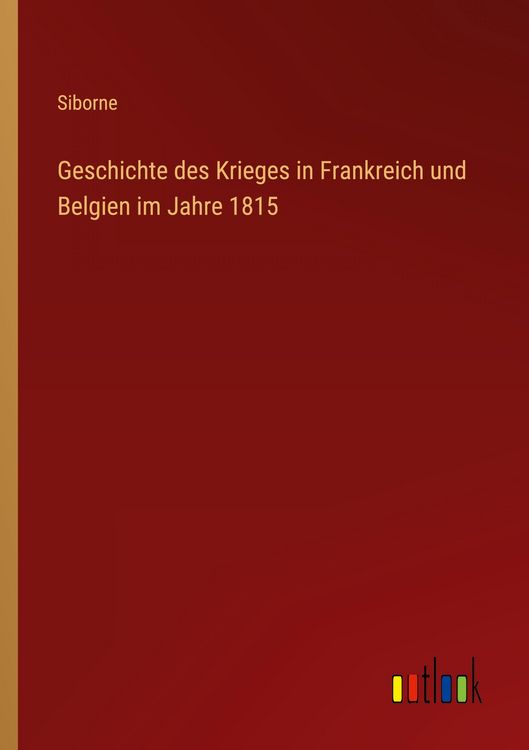 Produktbild: Geschichte des Krieges in Frankreich und Belgien im Jahre 1815
