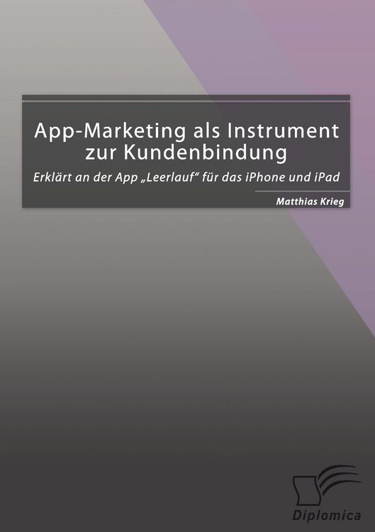 Produktbild: App-Marketing als Instrument zur Kundenbindung: Erkl&auml;rt an der App "Leerlauf" f&uuml;r das iPhone und iPad