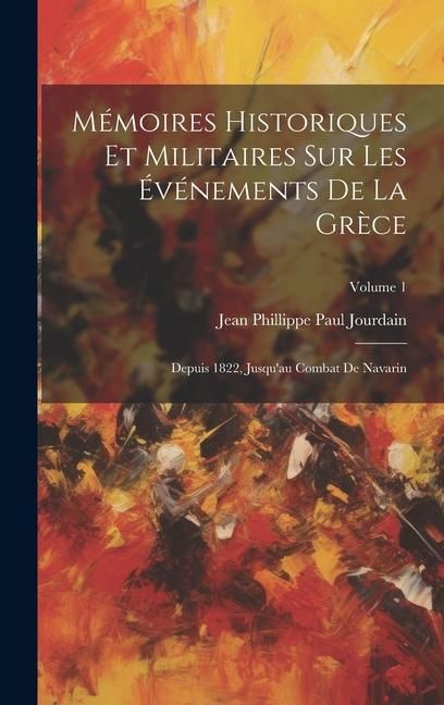 Produktbild: M&eacute;moires Historiques Et Militaires Sur Les &Eacute;v&eacute;nements De La Gr&egrave;ce