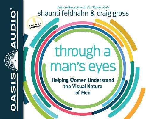 Produktbild: Through a Man's Eyes (Library Edition): Helping Women Understand the Visual Nature of Men