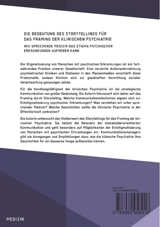 Produktbild: Die Bedeutung des Storytellings f&uuml;r das Framing der klinischen Psychiatrie. Wie sprechende Medizin das Stigma psychischer Erkrankungen aufheben kann
