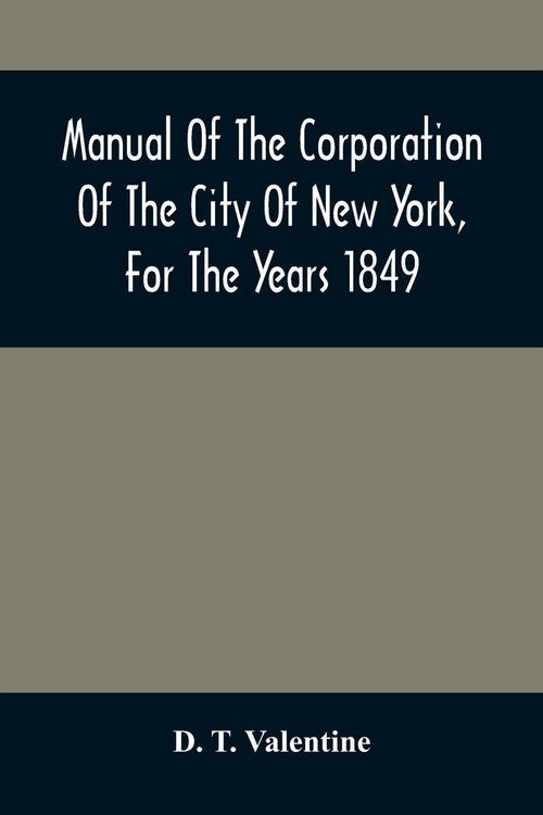 Produktbild: Manual Of The Corporation Of The City Of New York, For The Years 1849