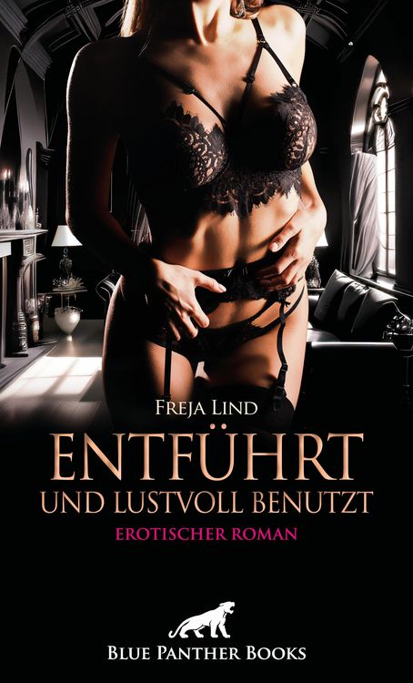 Produktbild: Entf&uuml;hrt und Lustvoll benutzt | Erotischer Roman