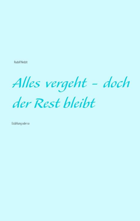 Produktbild: Alles vergeht - doch der Rest bleibt