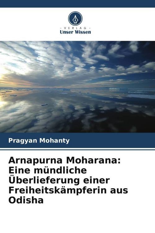Produktbild: Arnapurna Moharana: Eine m&uuml;ndliche &Uuml;berlieferung einer Freiheitsk&auml;mpferin aus Odisha