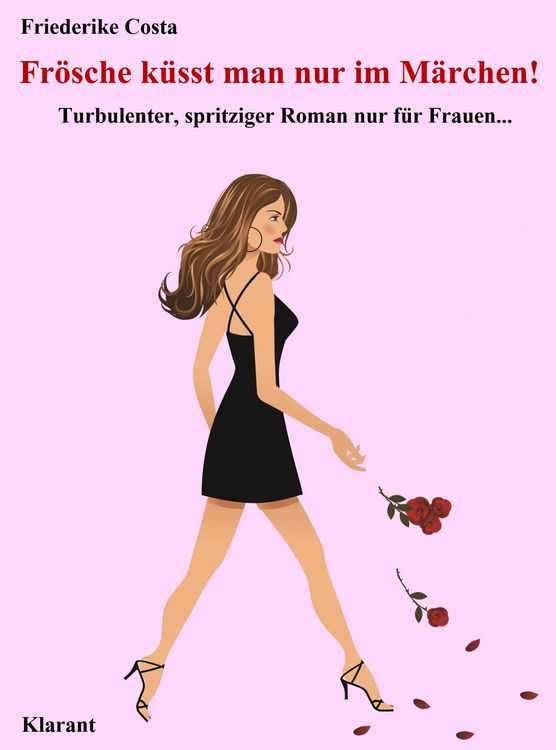 Produktbild: Fr&ouml;sche k&uuml;sst man nur im M&auml;rchen! Turbulenter, spritziger Liebesroman nur f&uuml;r Frauen...