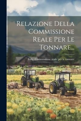 Produktbild: Relazione Della Commissione Reale Per Le Tonnare...