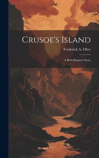 Produktbild: Crusoe's Island; a Bird-hunter's Story