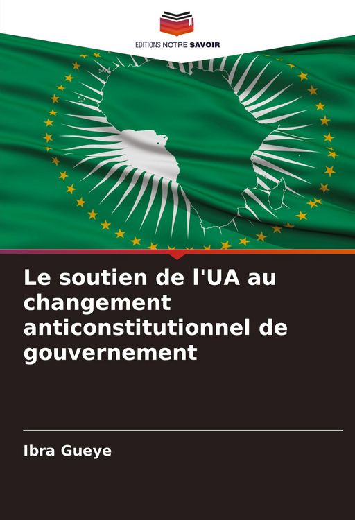Produktbild: Le soutien de l'UA au changement anticonstitutionnel de gouvernement