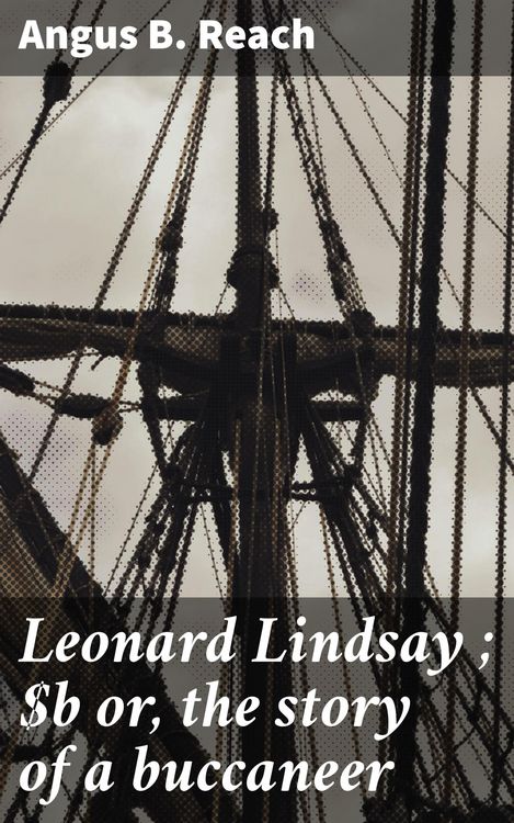 Produktbild: Leonard Lindsay ; or, the story of a buccaneer