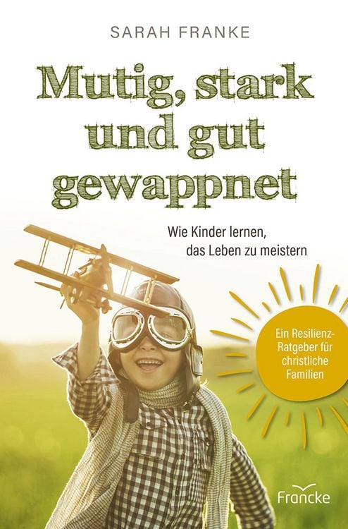Produktbild: Mutig, stark und gut gewappnet &ndash; Wie Kinder lernen, das Leben zu meistern