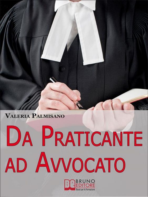 Produktbild: Da praticante ad avvocato. Trucchi e Consigli per Diventare Avvocato e Rendere Redditizio il Praticantato. (Ebook Italiano - Anteprima Gratis)