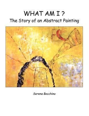 Produktbild: What Am I? the Story of an Abstract Painting