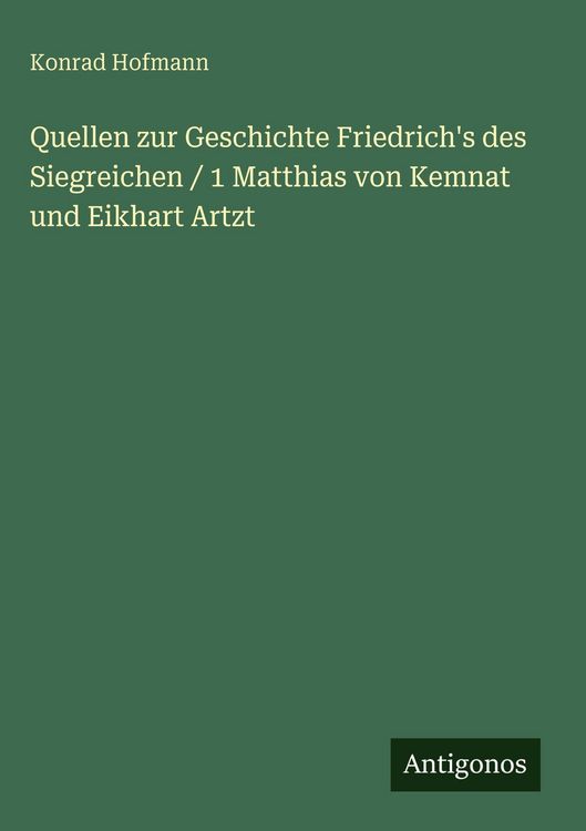 Produktbild: Quellen zur Geschichte Friedrich's des Siegreichen / 1 Matthias von Kemnat und Eikhart Artzt