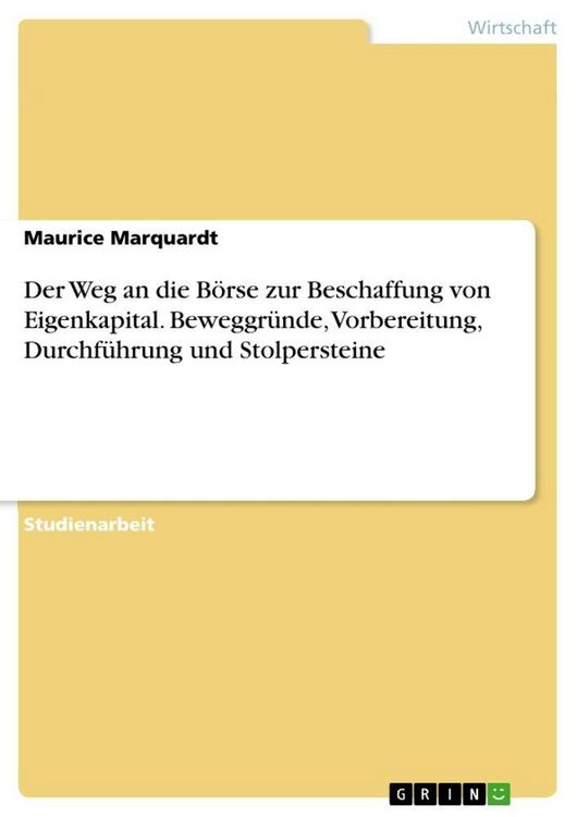 Produktbild: Der Weg an die B&ouml;rse zur Beschaffung von Eigenkapital. Beweggr&uuml;nde, Vorbereitung, Durchf&uuml;hrung und Stolpersteine