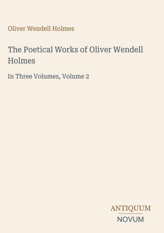Produktbild: The Poetical Works of Oliver Wendell Holmes