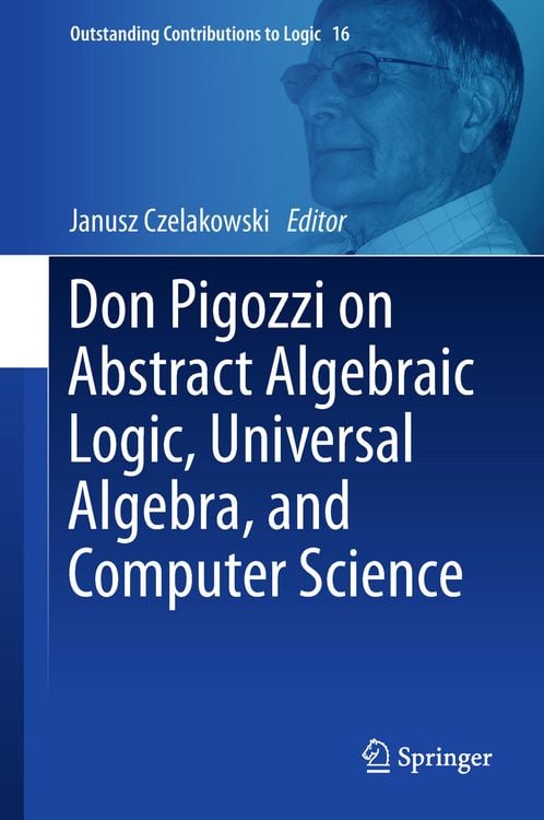 Produktbild: Don Pigozzi on Abstract Algebraic Logic, Universal Algebra, and Computer Science