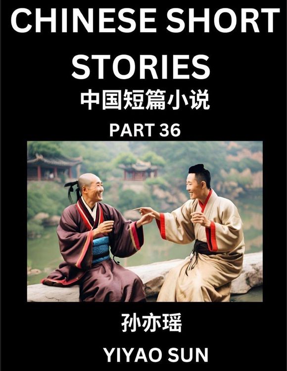 Produktbild: Chinese Short Stories (Part 36)- Learn Must-know and Famous Chinese Stories, Chinese Language & Culture, HSK All Levels, Easy Lessons for Beginners, English and Simplified Chinese Character Edition