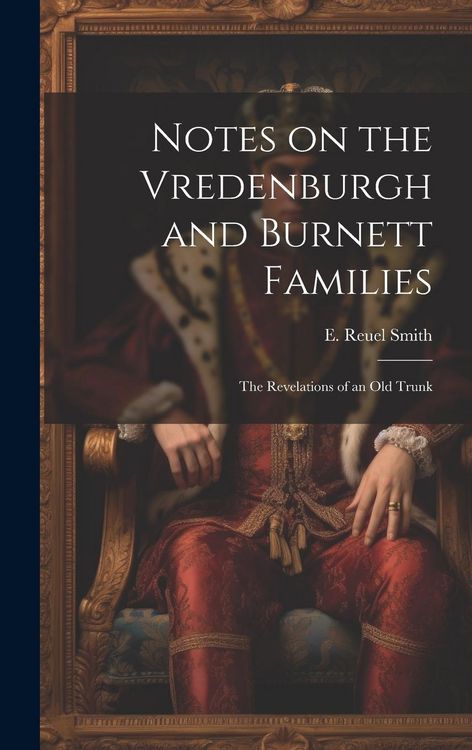 Produktbild: Notes on the Vredenburgh and Burnett Families: The Revelations of an Old Trunk