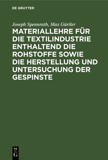 Produktbild: Materiallehre f&uuml;r die Textilindustrie enthaltend die Rohstoffe sowie die Herstellung und Untersuchung der Gespinste