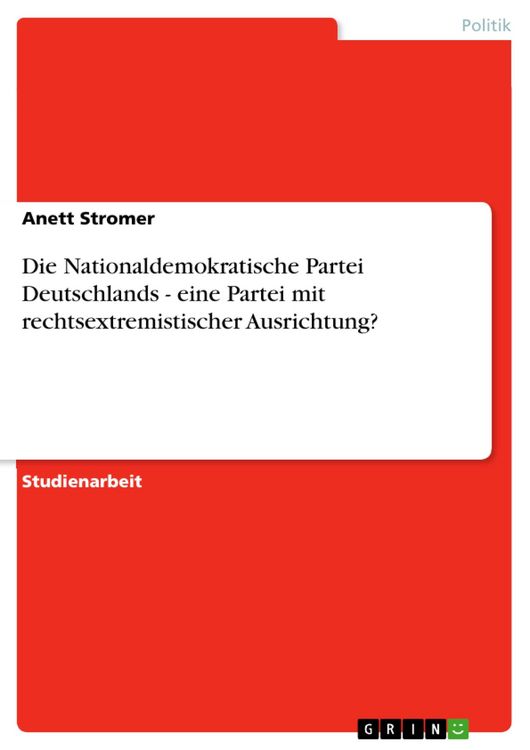 Produktbild: Die Nationaldemokratische Partei Deutschlands - eine Partei mit rechtsextremistischer Ausrichtung?