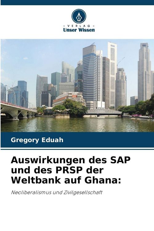 Produktbild: Auswirkungen des SAP und des PRSP der Weltbank auf Ghana: