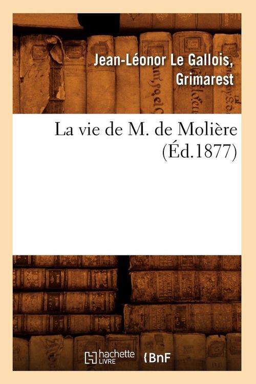 Produktbild: La vie de M. de Moli&egrave;re (&Eacute;d.1877)