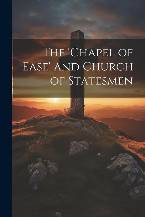 Produktbild: The 'Chapel of Ease' and Church of Statesmen