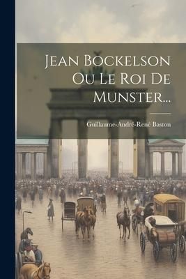 Produktbild: Jean Bockelson Ou Le Roi De Munster...