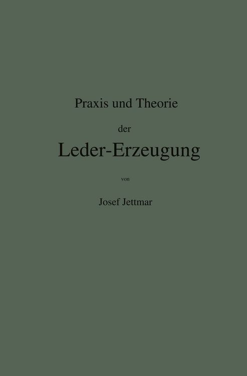 Produktbild: Praxis und Theorie der Leder-Erzeugung. Ein Leitfaden f&uuml;r Lohe-, Weiss-, S&auml;misch- und Gla&ccedil;&eacute;-Gerber