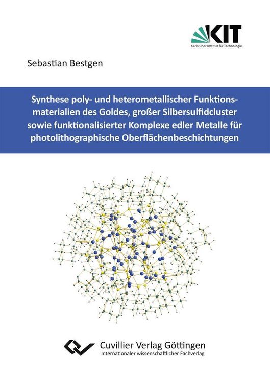 Produktbild: Synthese poly- und heterometallischer Funktionsmaterialien des Goldes, gro&szlig;er Silbersulfidcluster sowie funktionalisierter Komplexe edler Metalle f&uuml;r