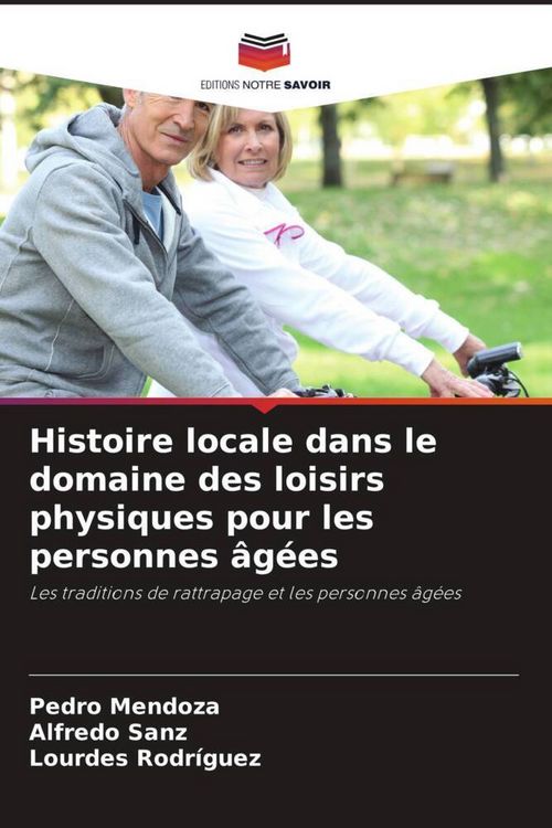 Produktbild: Histoire locale dans le domaine des loisirs physiques pour les personnes &acirc;g&eacute;es