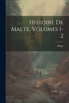 Produktbild: Histoire De Malte, Volumes 1-2