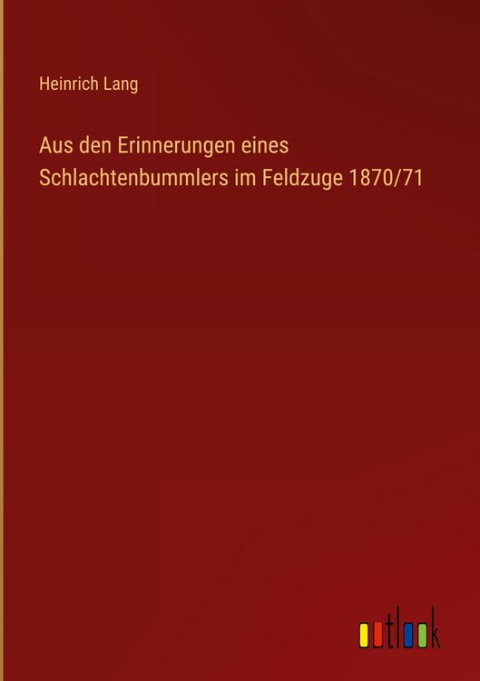 Produktbild: Aus den Erinnerungen eines Schlachtenbummlers im Feldzuge 1870/71