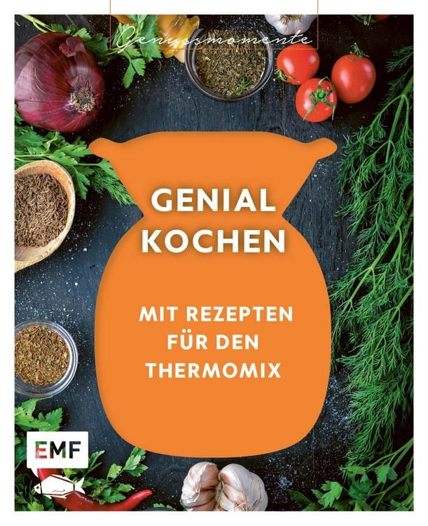 Produktbild: Genussmomente: Genial kochen mit Rezepten f&uuml;r den Thermomix