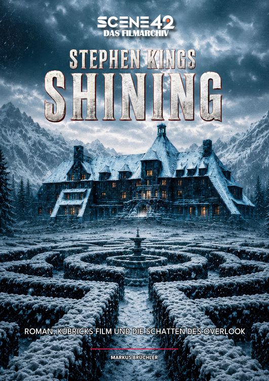Produktbild: Stephen Kings Shining - Roman, Kubrick-Filme und die Schatten des Overlook (Scene 42 - Das Filmarchiv, Hardcover)