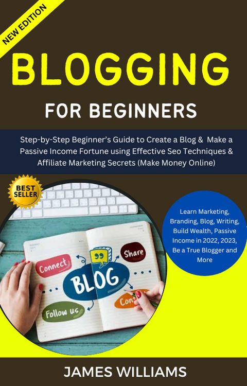 Produktbild: Blogging For Beginners: Step-By-Step Beginner's Guide To Create A Blog & Make A Passive Income Fortune Using Effective Seo Techniques