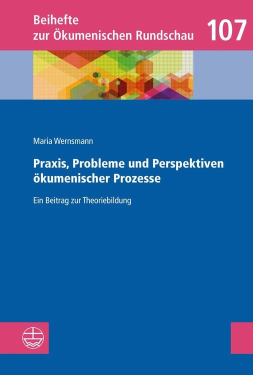 Bild vom Artikel Praxis, Probleme und Perspektiven ökumenischer Prozesse vom Autor Maria Wernsmann