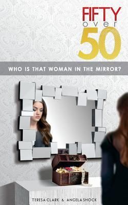 Produktbild: Fifty Over 50: Who Is That Woman In The Mirror?