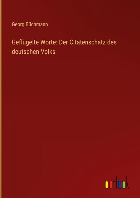 Produktbild: Gefl&uuml;gelte Worte: Der Citatenschatz des deutschen Volks