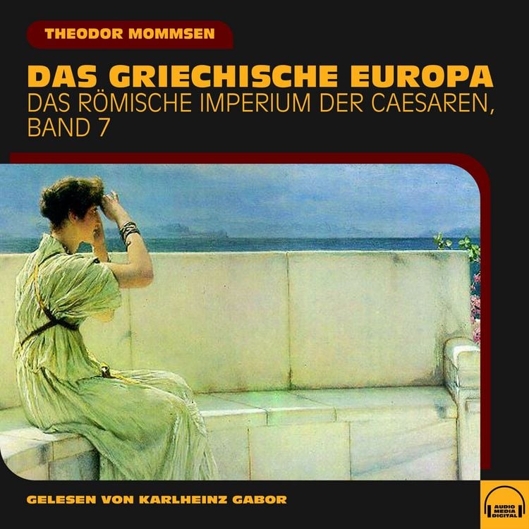 Produktbild: Das griechische Europa (Das R&ouml;mische Imperium der Caesaren, Band 7)