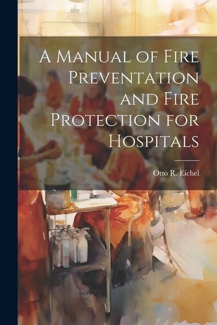 Produktbild: A Manual of Fire Preventation and Fire Protection for Hospitals