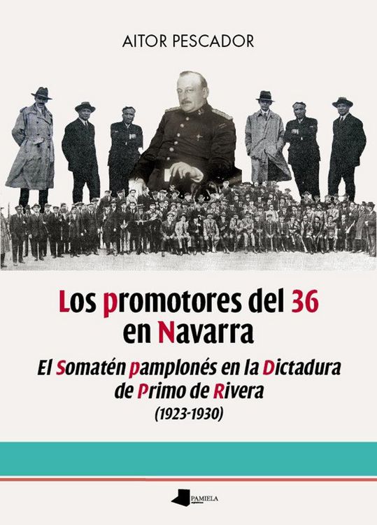 Produktbild: Los promotores del 36 en Navarra : el Somat&eacute;n pamplon&eacute;s en la dictadura de Primo de Rivera, 1923-1930